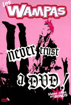 Les Wampas : Never Trust A (DVD)